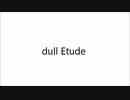 dull Etude
