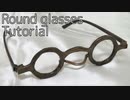Round glasses tutorial [How to make props]