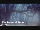 幼虫の森  --Forest of Larva--