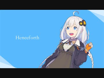 Henceforth/紲星あかり【歌うボイスロイド】