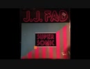 SUPER SONICー J.J. FAD