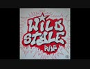 Wild Style Theme Rap  ― Grand Master Caz* And Chris Stein
