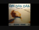 DIN DAA DAA  ― George Kranz