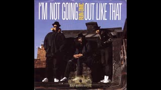 I'm Not Going Out Like That ― Run-D.M.C.