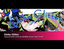 【BEMANI 2021真夏の歌合戦5番勝負】Globe Glitter / Sana,ATSUMI UEDA by BEMANI Sound Team "PON"