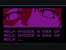 怖がりだから「Milk inside a bag of milk inside a bag of milk」やる
