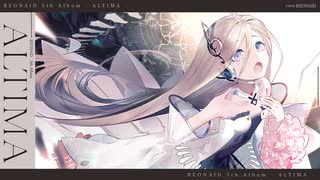 【5th Album】ALTIMA - REONAlD(のぼる↑)【クロスフェードデモ】