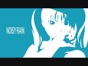 NOISY RAIN / 初音ミク