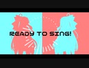 READY TO SING!