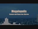 Megalopolis feat. めろう / Cosmos and Chaos