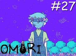 引きこもりの少年と奇妙な世界を冒険【OMORI】実況プレイpart27