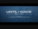 Until I Wake - hope ur happy