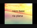 【DTM】nazo base - ria plana
