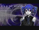 「UTAUカバー＋UST」 It's a pit world
