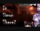 【ゆっくりボカロ実況】Q,これは何ですか？ A,ホラーゲームです 中編【Is simon there？】