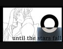 until the stars fall / 初音ミク