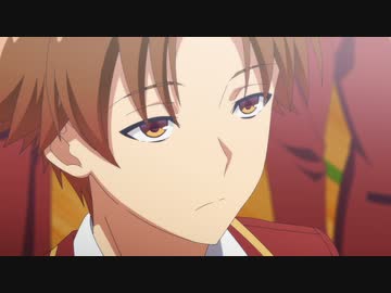 ようこそ実力至上主義の教室へ 2nd Season　第7話　すべてを疑うこともすべてを信じることも共に安易で、思考を放棄するに等しい。