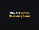 Why Are Dentist Measuring Gums