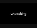 【最終回】unpacking 見えない主人公に思いを馳せる実況 #12