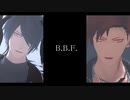 【MMDブラスタ】B.B.F.【黒曜・シン】
