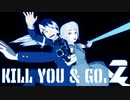 【MMD】KILL YOU & GO.２【ドラマ】
