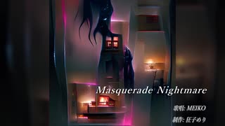 Masquerade Nightmare / めり ft. MEIKO