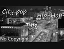[無料ダウンロード｜フリートラック/BGM] シティポップ、チル、おしゃれ、グルーヴィ、ヒップホップ｜Tipsy {Prod. by tcyk}