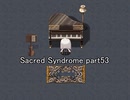 天使と呼ばれる少年達『Sacred Syndrome』実況 part53