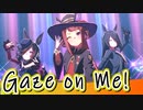 【ウマ娘】【歌枠】【Gaze on Me!】　スイープトウショウ・ライスシャワー・マンハッタンカフェ　(黒い三連星)