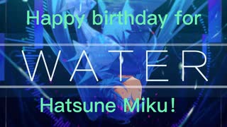 【Hatsune Miku 15th birthday】WATER（Happy birthday for Hatsune Miku！）【cover】