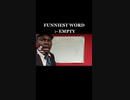 Funniest word in the world—Empty