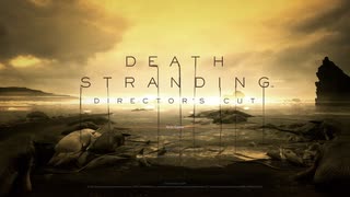 DEATH STRANDING DIRECTOR'S CUT やる【ネタバレ注意】【アーカイブ】 #28-1