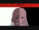 『MONA SEE』gravity  (im@s MAD PV)