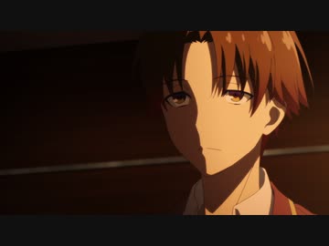 ようこそ実力至上主義の教室へ 2nd Season　第10話　人々は常にその破滅を願っている。偽りの善に欺かれるがゆえに。