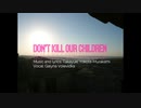 Don't Kill Our Children