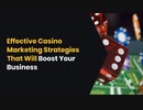 Effective Casino Marketing Strategies That Will Boost Your Business
