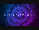 【唄音ウタ】have a sweet dream【オリジナル】