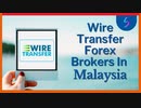 Wire Transfer Forex Brokers In Malaysia - Forex Trading in Malaysia