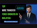 Top Wire Transfer Forex Brokers In Malaysia - Live Forex Trading□