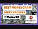 □ Best Moneygram Forex Brokers In Malaysia 2022 □