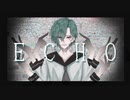 ECHO    歌ってみた　【Dulcie.】