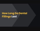 How Long Do Dental Fillings Last