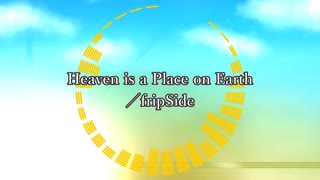 【ニコカラ(off vocal)】Heaven is a Place on Earth／fripSide