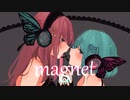 magnet / 歌ってみた【みけだ×TaNo】【オリジナルMV】