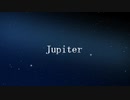 ［歌ってみた］Jupiter［西条輝刕］