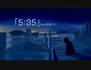 5:35 / えれも。feat.初音ミク　【lyric video】