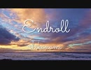 【オリジナル曲】Endroll