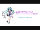 sweety glitch (Horiday Remix)