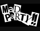 Mad Party!!