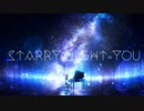 Starry night=you /feat.初音ミク【オリジナル】
